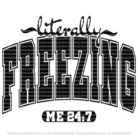 LITERALLY FREEZING ME 24:7